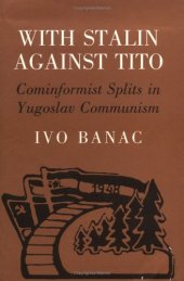 book With Stalin against Tito: Cominformist Splits in Yugoslav Communism