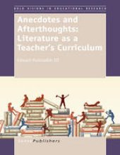 book Anecdotes and Afterthoughts: Literature as a Teacher’s Curriculum