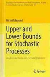 book Upper and Lower Bounds for Stochastic Processes: Modern Methods and Classical Problems