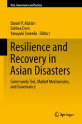 book Resilience and Recovery in Asian Disasters: Community Ties, Market Mechanisms, and Governance