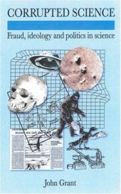 book Corrupted Science: Fraud, Ideology and Politics in Science