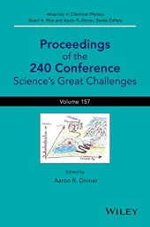 book Advances in Chemical Physics, Proceedings of the 240 Conference: Science's Great Challenges (Volume 157)