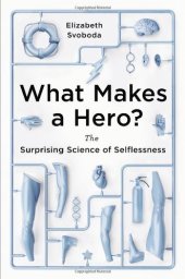 book What Makes a Hero?: The Surprising Science of Selflessness