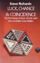 book Luck, Chance and Coincidence: The Mysterious Power of Luck - And How to Make Yours Better