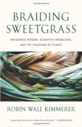 book Braiding Sweetgrass: Indigenous Wisdom, Scientific Knowledge and the Teachings of Plants