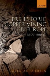 book Prehistoric Copper Mining in Europe: 5500-500 BC