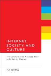 book Internet, Society and Culture: Communicative Practices Before and After the Internet