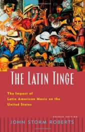 book The Latin Tinge: The Impact of Latin American Music on the United States