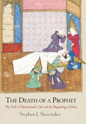 book The Death of a Prophet: The End of Muhammad's Life and the Beginnings of Islam