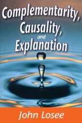 book Complementarity, Causality, and Explanation