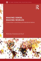 book Making Sense, Making Worlds: Constructivism in Social Theory and International Relations