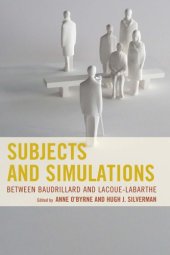 book Subjects and Simulations: Between Baudrillard and Lacoue-Labarthe