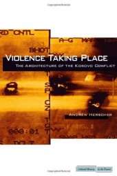 book Violence Taking Place: The Architecture of the Kosovo Conflict