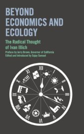 book Beyond Economics and Ecology: The Radical Thought of Ivan Illich