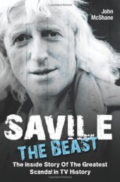 book Savile: The Beast: The Inside Story of the Greatest Scandal in TV History