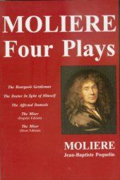 book Moliere--Four Plays: Bourgeois Gentleman, Doctor In Spite of Himself, The Affected Damsels, The Miser