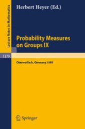 book Probability Measures on Groups IX: Proceedings of a Conference held in Oberwolfach, FRG, January 17–23, 1988