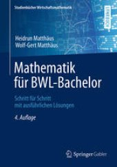 book Mathematik für BWL-Bachelor: Schritt für Schritt mit ausführlichen Lösungen