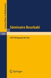 book Séminaire Bourbaki vol. 1977/78 Exposés 507–524: Avec table par noms d’auteurs de 1967/68 à 1977/78