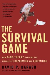 book The Survival Game: How Game Theory Explains the Biology of Cooperation and Competition