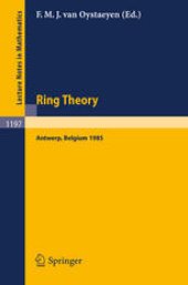 book Ring Theory: Proceedings of an International Conference held in Antwerp, April 1–5, 1985