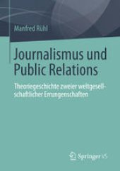 book Journalismus und Public Relations: Theoriegeschichte zweier weltgesellschaftlicher Errungenschaften