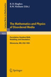 book The Mathematics and Physics of Disordered Media: Percolation, Random Walk, Modeling, and Simulation: Proceedings of a Workshop held at the IMA, University of Minnesota, Minneapolis February 13–19, 1983