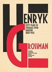 book Henryk Grossman, Rick Kuhn: Fifty Years of Struggle over Marxism 1883-1932: Translated by Rick Kuhn and Einde O'Callaghan. With an Introduction by Rick Kuhn.