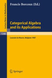 book Categorical Algebra and its Applications: Proceedings of a Conference, held in Louvain-La-Neuve, Belgium, July 26 – August 1, 1987