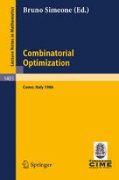 book Combinatorial Optimization: Lectures given at the 3rd Session of the Centro Internazionale Matematico Estivo (C.I.M.E.) held at Como, Italy, August 25–September 2, 1986