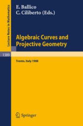 book Algebraic Curves and Projective Geometry: Proceedings of the Conference held in Trento, Italy, March 21–25, 1988