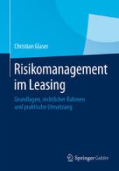 book Risikomanagement im Leasing: Grundlagen, rechtlicher Rahmen und praktische Umsetzung