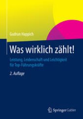 book Was wirklich zählt!: Leistung, Leidenschaft und Leichtigkeit für Top-Führungskräfte