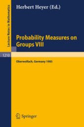 book Probability Measures on Groups VIII: Proceedings of a Conference held in Oberwolfach, November 10–16, 1985