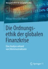 book Die Ordnungsethik der globalen Finanzkrise: Eine Analyse anhand von Dilemmastrukturen