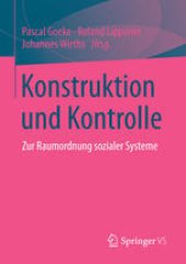 book Konstruktion und Kontrolle: Zur Raumordnung sozialer Systeme