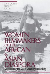 book Women Filmmakers of the African & Asian Diaspora: Decolonizing the Gaze, Locating Subjectivity