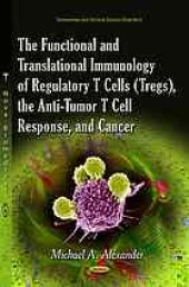 book The Functional and Translational Immunology of Regulatory T Cells (tregs), the Anti-tumor T Cell Response, and Cancer