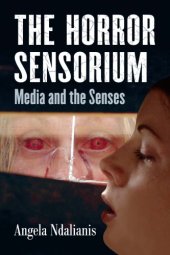 book The Horror Sensorium: Media and the Senses