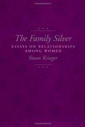 book The Family Silver: Essays on Relationships among Women