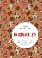 book On Romantic Love: Simple Truths about a Complex Emotion