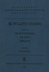 book M. Tulli Ciceronis scripta quae manserunt omnia: Fasc. 46, De Divinatione, De Fato, Timaeus