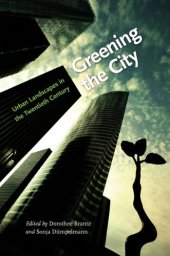 book Greening the City: Urban Landscapes in the Twentieth Century