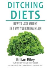 book Ditching Diets: How to lose weight in a way you can maintain