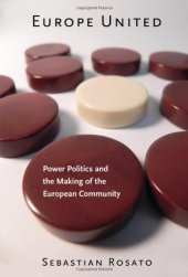 book Europe United: Power Politics and the Making of the European Community