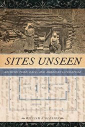 book Sites Unseen: Architecture, Race, and American Literature