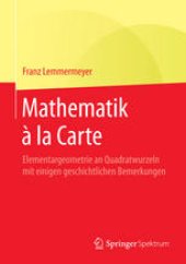 book Mathematik `la Carte: Elementargeometrie an Quadratwurzeln mit einigen geschichtlichen Bemerkungen