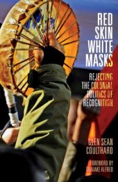 book Red Skin, White Masks: Rejecting the Colonial Politics of Recognition