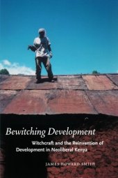 book Bewitching Development: Witchcraft and the Reinvention of Development in Neoliberal Kenya