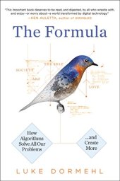 book The Formula: How Algorithms Solve All Our Problems-And Create More